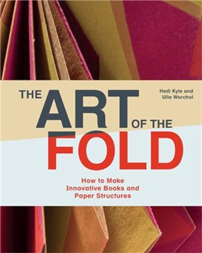 The Art of the Fold How to Make Innovative Books and Paper Structures (Learn pa [Hardcover]