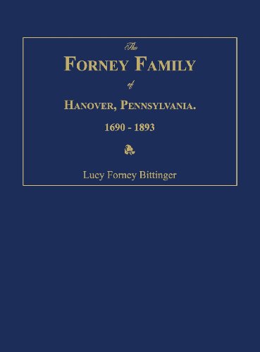 The Forney Family Of Hanover, Pennsylvania. 1690-1893. [Hardcover]