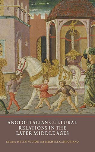 Anglo-Italian Cultural Relations in the Later Middle Ages [Hardcover]