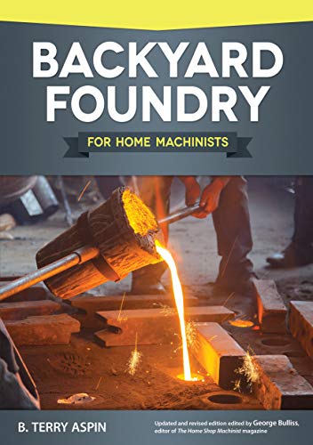 Backyard Foundry for Home Machinists [Paperback]
