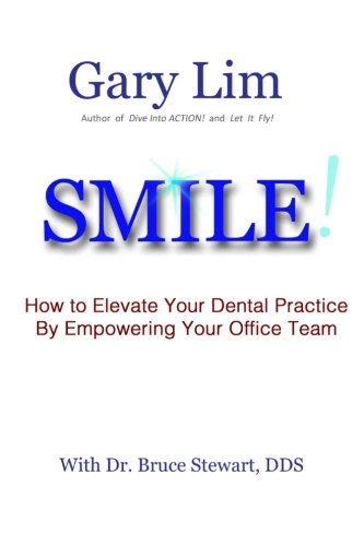 SMILE How to Elevate Your Dental Practice by Empowering Your Office Team [Paperback]