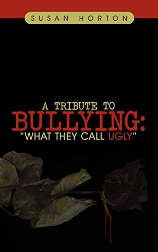 Tribute to Bullying  What They Call Ugly [Paperback]