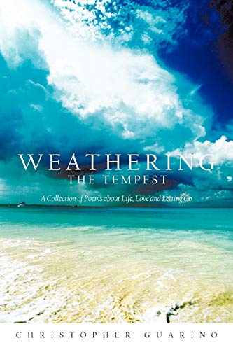 Weathering the Tempest  A Collection of Poems about Life, Love and Letting Go [Paperback]