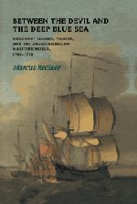 Between the Devil and the Deep Blue Sea Merchant Seamen, Pirates and the Anglo- [Hardcover]