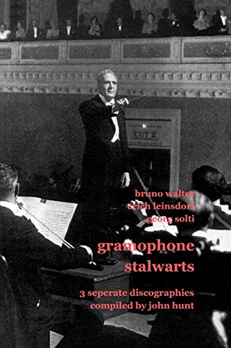 Gramophone Stalwarts. 3 Separate Discographies. Bruno Walter, Erich Leinsdorf, G [Paperback]