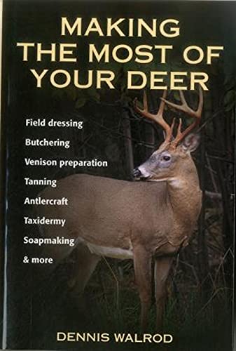 Making the Most of Your Deer Field Dressing, Butchering, Venison Preparation, T [Paperback]