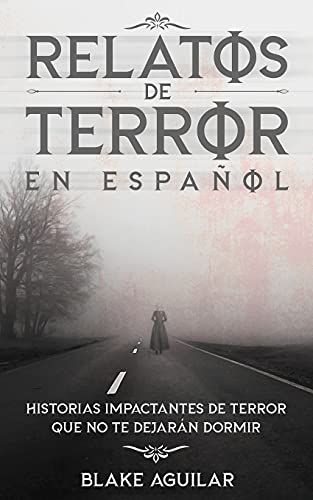 Relatos de Terror en Espaol Historias Impactantes de Terror que no te Dejarn  [Paperback]