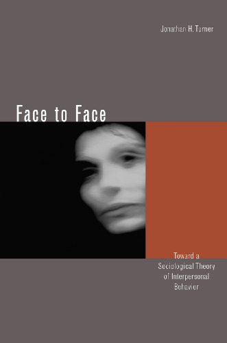 Face to Face Toward a Sociological Theory of Interpersonal Behavior [Hardcover]