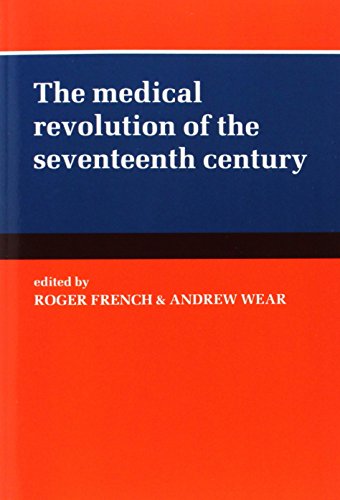 The Medical Revolution of the Seventeenth Century [Paperback]