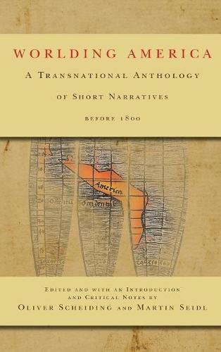 Worlding America A Transnational Anthology of Short Narratives before 1800 [Hardcover]