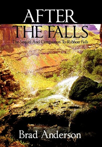 After the Falls  The Sequel and Companion to Ribbon Falls [Hardcover]