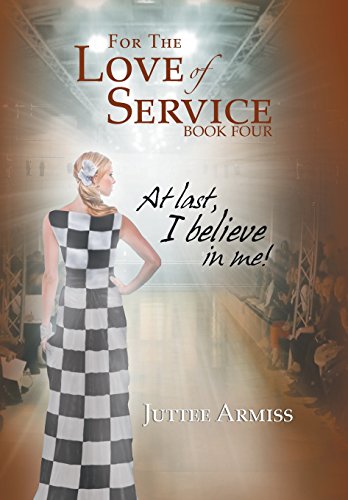 For the Love of Service Book 4  At Last, I Believe in Me [Hardcover]