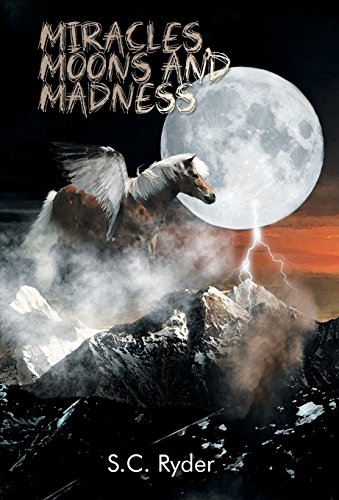 Miracles, Moons, and Madness [Hardcover]