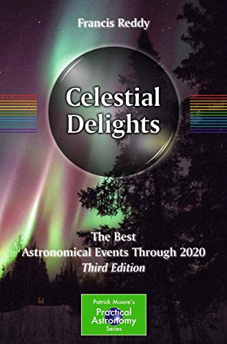 Celestial Delights The Best Astronomical Events Through 2020 [Paperback]