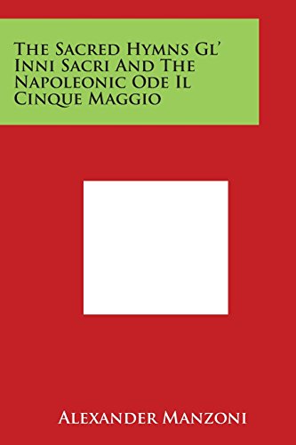 Sacred Hymns Gl' Inni Sacri and the Napoleonic Ode il Cinque Maggio [Paperback]
