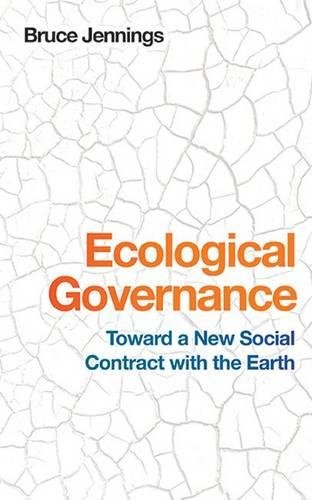 Ecological Governance Toward a New Social Contract with the Earth [Hardcover]