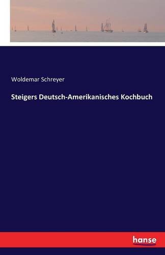 Steigers Deutsch-Amerikanisches Kochbuch (german Edition) [Paperback]
