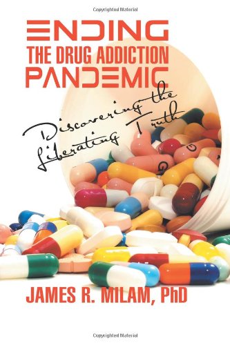 Ending The Drug Addiction Pandemic Discovering The Liberating Truth [Paperback]