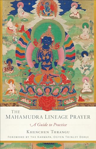 The Mahamudra Lineage Prayer A Guide to Practice [Paperback]