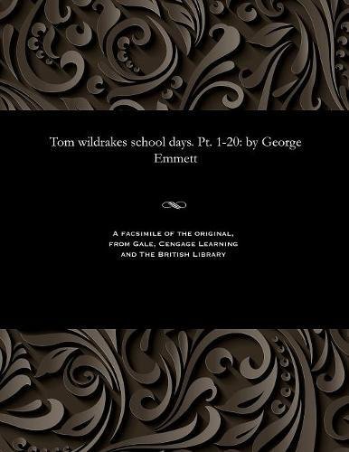 Tom Wildrakes School Days. PT. 1-20  By George Emmett [Paperback]