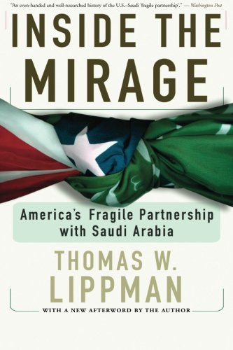 Inside The Mirage America's Fragile Partnership with Saudi Arabia [Paperback]