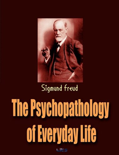 The Psychopathology Of Everyday Life [Paperback]