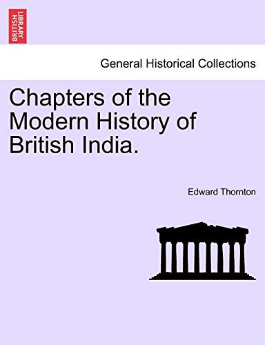 Chapters Of The Modern History Of British India. [Paperback]