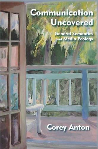 Communication Uncovered General Semantics And Media Ecology [Paperback]