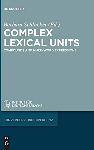 Complex Lexical Units  Compounds and Multi-Word Expressions [Hardcover]
