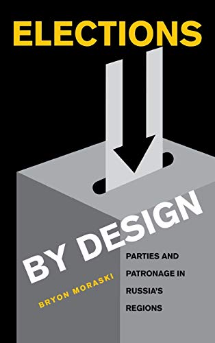 Elections by Design Parties and Patronage in Russia&39s Regions [Hardcover]