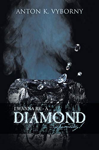 I Wanna Be - A Diamond . . . Someday [Paperback]