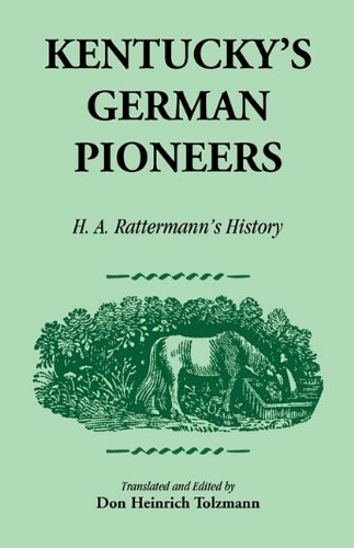 Kentucky's German Pioneers H.A. Rattermann's History [Paperback]