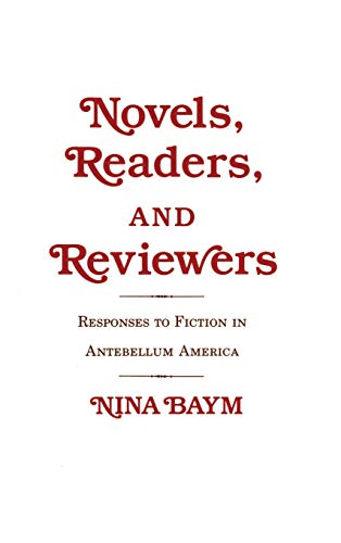 Novels, Readers, and Reviewers  Responses to Fiction in Antebellum America [Hardcover]
