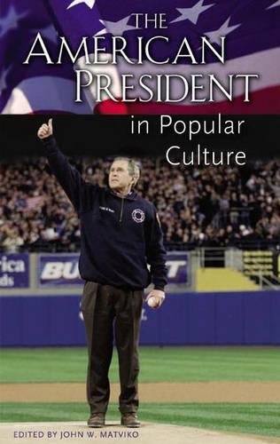 The American President In Popular Culture [Hardcover]