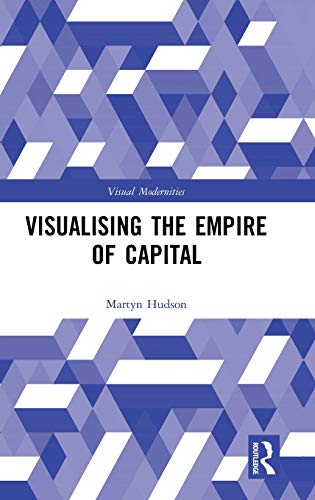 Visualising the Empire of Capital [Hardcover]
