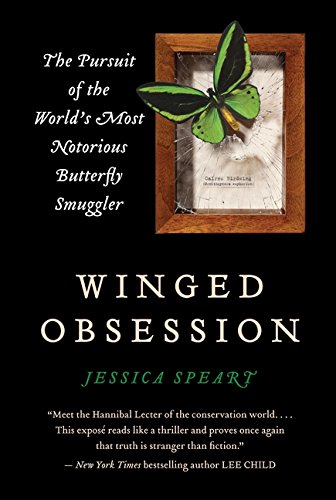 Winged Obsession The Pursuit of the World's Most Notorious Butterfly Smuggler [Paperback]