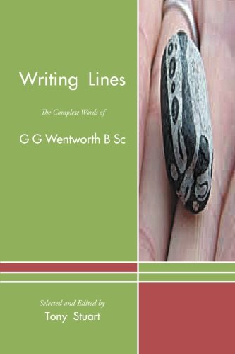 Writing Lines The Complete Words Of G G Wentworth B Sc [Paperback]