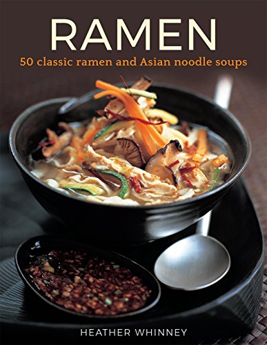 Ramen 50 Classic Ramen And Asian Noodle Soups [Hardcover]