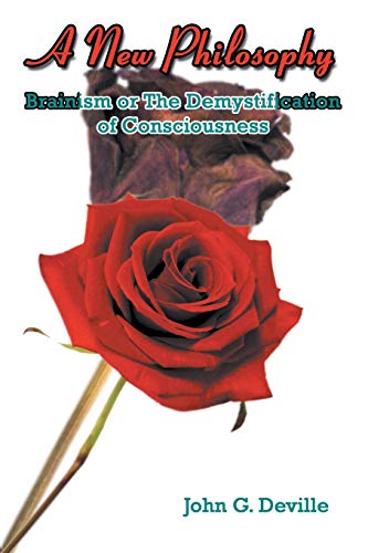 A New Philosophy Brainism Or The Demystification Of Consciousness [Paperback]