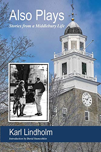 Also Plays  Stories from a Middlebury Life [Paperback]