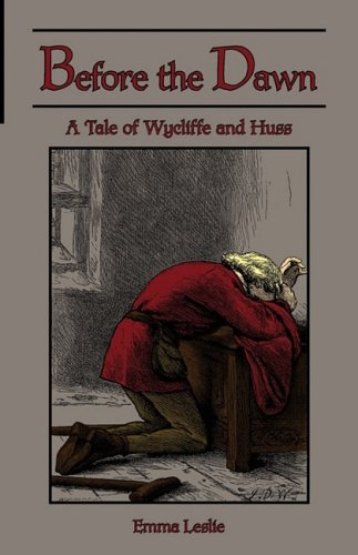 Before The Dawn A Tale Of Wycliffe And Huss [Paperback]