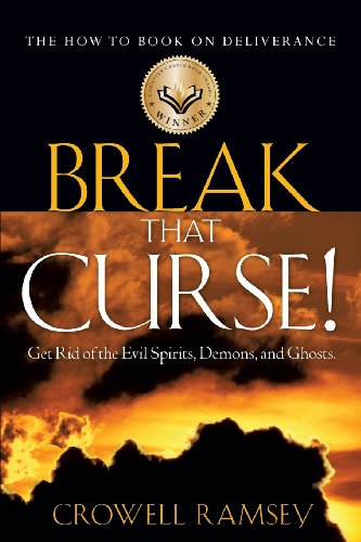 Break That Curse Get Rid Of The Evil Spirits, Demons, And Ghost. [Paperback]
