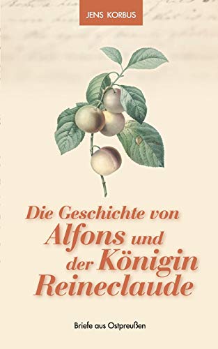 Die Geschichte Von Alfons und der Knigin Reineclaude [Paperback]