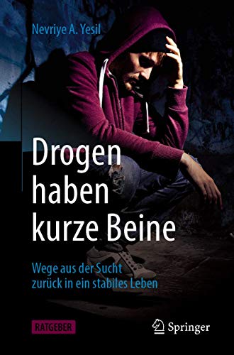 Drogen haben kurze Beine Wege aus der Sucht zurck in ein stabiles Leben [Paperback]