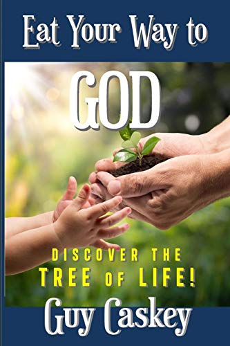 Eat Your Way To God Discover The Tree Of Life [Paperback]