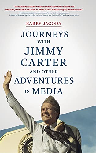 Journeys with Jimmy Carter and Other Adventures in Media [Hardcover]