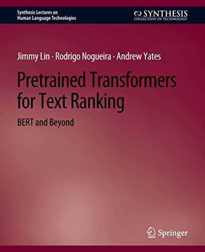 Pretrained Transformers for Text Ranking BERT and Beyond [Paperback]