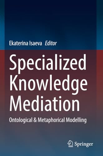 Specialized Knowledge Mediation Ontological &amp Metaphorical Modelling [Paperback]