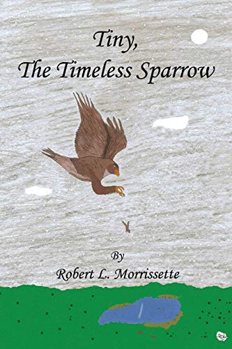 Tiny, the Timeless Sparrow [Paperback]