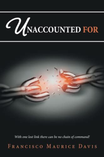 Unaccounted For  With One Lost Link There Can Be No Chain of Command [Paperback]